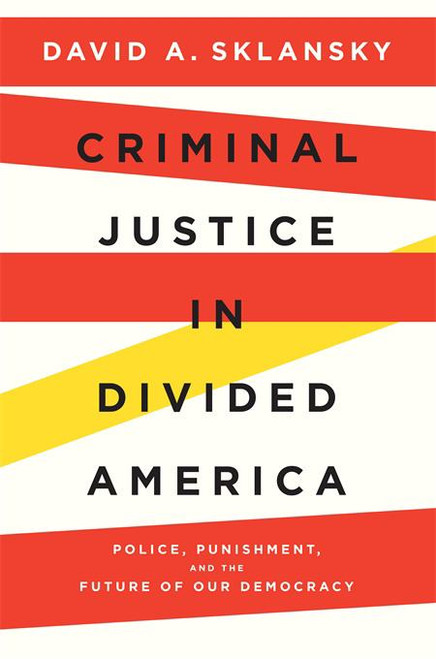 Criminal Justice in Divided America Criminal Justice in Divided America