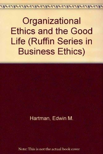 Organizational Ethics and the Good Life