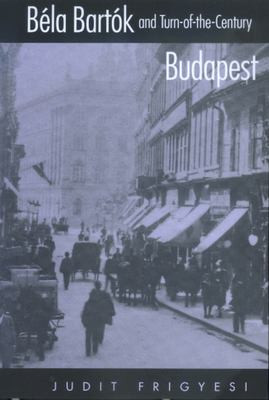 Bela Bartok and Turn-Of-the-Century Budapest