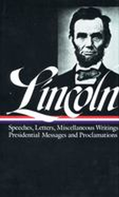 Abraham Lincoln: Speeches and Writings Vol. 2 1859-1865 (LOA #46) Abraham Lincoln: Speeches and Writings Vol. 2 1859-1865 (LOA #46)