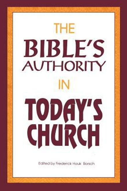 The Bible's Authority in Today's Church The Bible's Authority in Today's Church