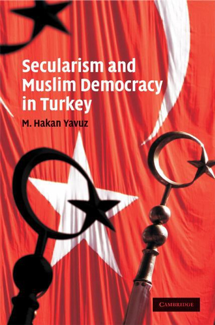 Secularism and Muslim Democracy in Turkey Secularism and Muslim Democracy in Turkey