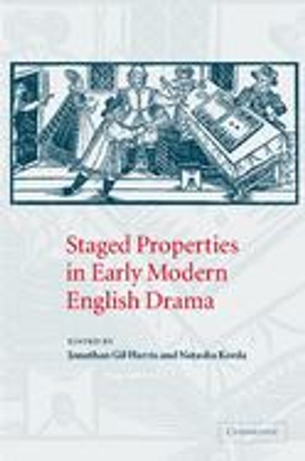Staged Properties in Early Modern English Drama Staged Properties in Early Modern English Drama