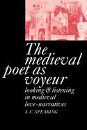 The Medieval Poet as Voyeur | | 9780521410946