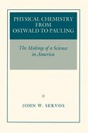 Physical Chemistry from Ostwald to Pauling