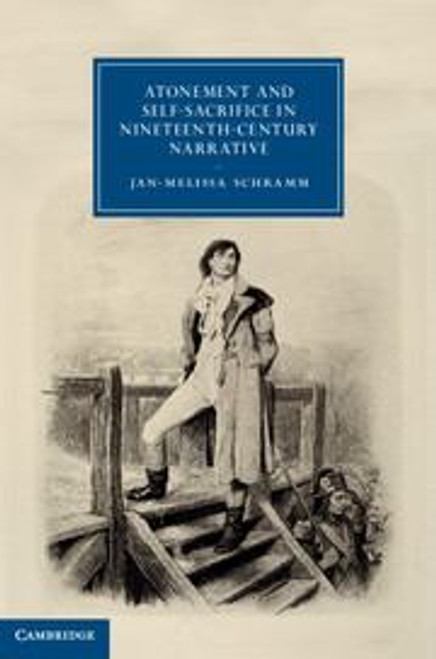 Atonement and Self-Sacrifice in Nineteenth-Century Narrative Atonement and Self-Sacrifice in Nineteenth-Century Narrative