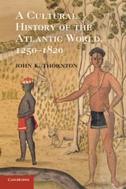 A Cultural History of the Atlantic World, 1250 - 1820