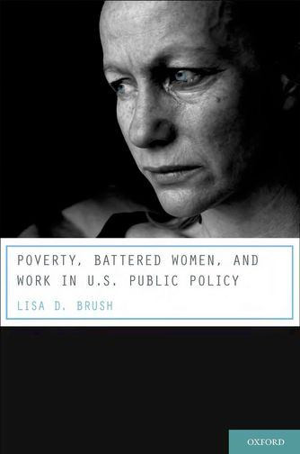 Poverty, Battered Women, and Work in U. S. Public Policy