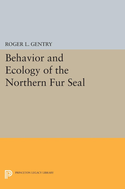 Behavior and Ecology of the Northern Fur Seal | | 9780691602028