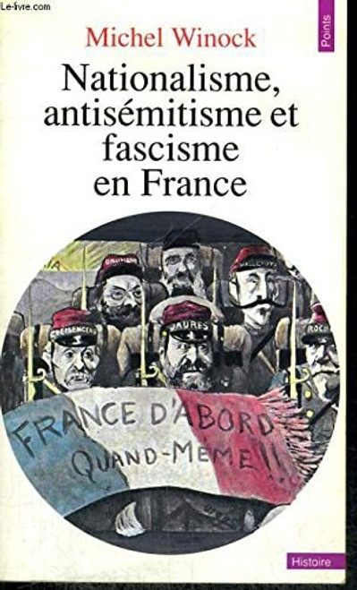 Nationalisme, antisemitisme et fascisme en France (Collection Points. Serie Histoire) (French Edition) Nationalisme, antisemitisme et fascisme en France (Collection Points. Serie Histoire) (French Edition)