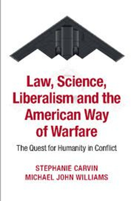 Law, Science, Liberalism and the American Way of Warfare Law, Science, Liberalism and the American Way of Warfare