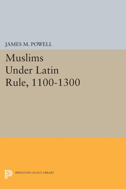 Muslims under Latin Rule, 1100-1300 | | 9780691602257