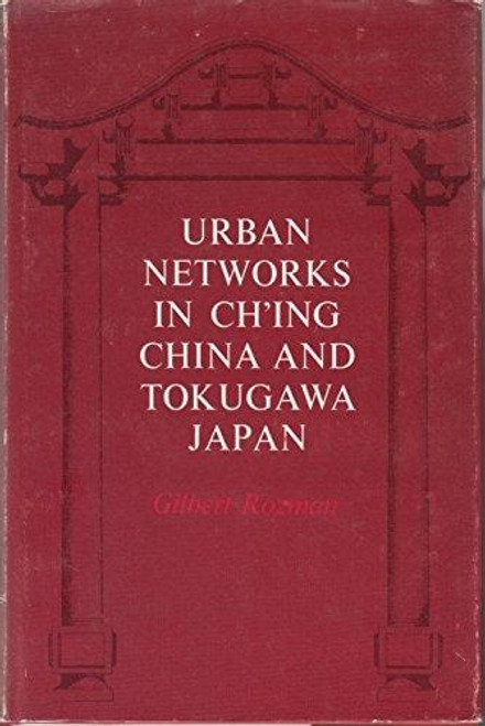 Urban Networks in Ch'ing China and Tokugawa Japan Urban Networks in Ch'ing China and Tokugawa Japan