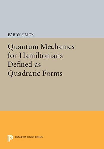 Quantum Mechanics for Hamiltonians Defined As Quadratic Forms | | 9780691620329