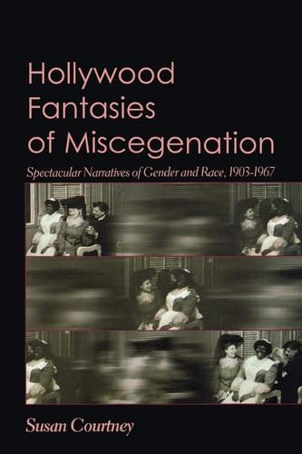 Hollywood Fantasies of Miscegenation