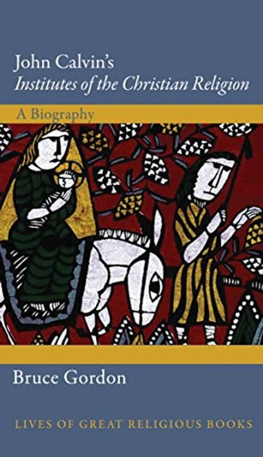 John Calvin's Institutes of the Christian Religion John Calvin's Institutes of the Christian Religion