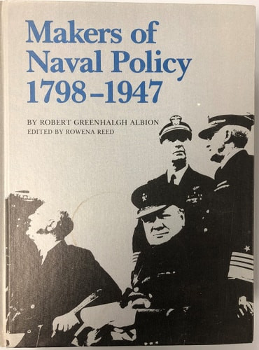 The Makers of Naval Policy, 1798-1947