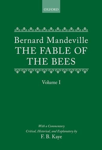 The Fable of the Bees: or Private Vices, Publick Benefits
