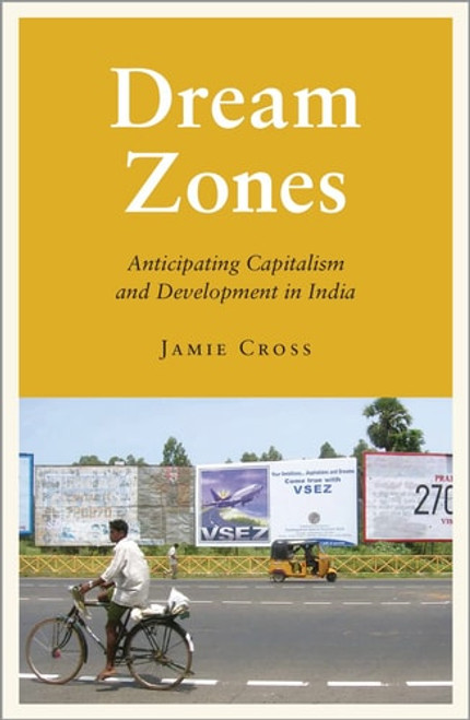 Dream Zones: Anticipating Capitalism and Development in India | | 9780745333724 Dream Zones: Anticipating Capitalism and Development in India | | 9780745333724