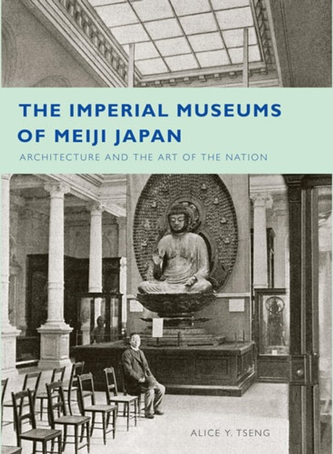 The Imperial Museums of Meiji Japan The Imperial Museums of Meiji Japan
