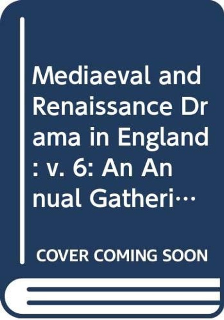 Medieval and Renaissance Drama in England Medieval and Renaissance Drama in England