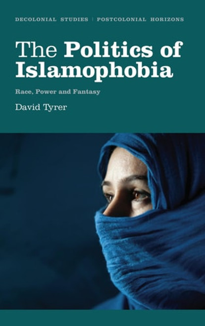 The Politics of Islamophobia The Politics of Islamophobia