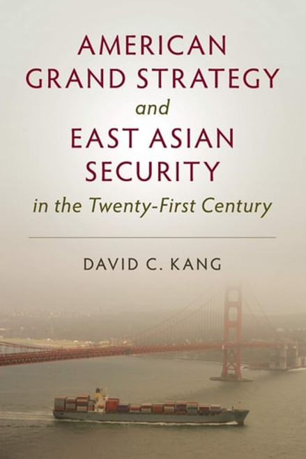 American Grand Strategy and East Asian Security in the Twenty-First Century American Grand Strategy and East Asian Security in the Twenty-First Century