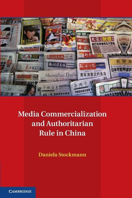 Media Commercialization and Authoritarian Rule in China | | 9781107469624