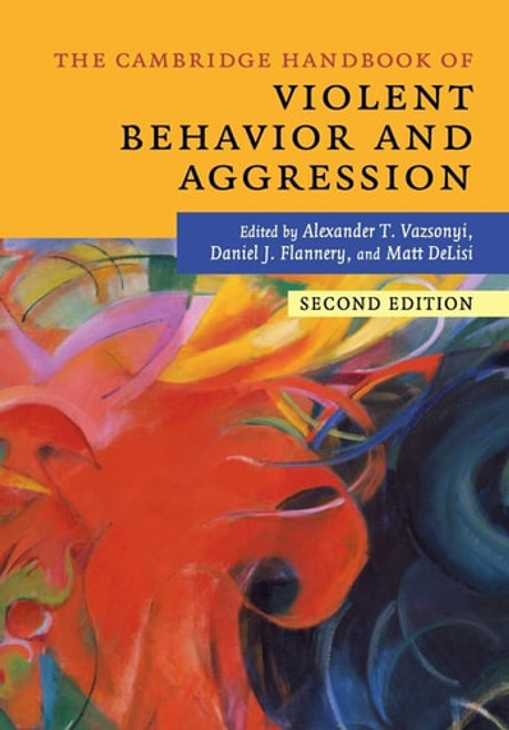 The Cambridge Handbook of Violent Behavior and Aggression The Cambridge Handbook of Violent Behavior and Aggression