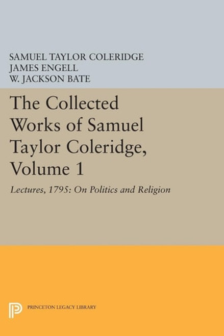 The Collected Works of Samuel Taylor Coleridge, Volume 1 The Collected Works of Samuel Taylor Coleridge, Volume 1