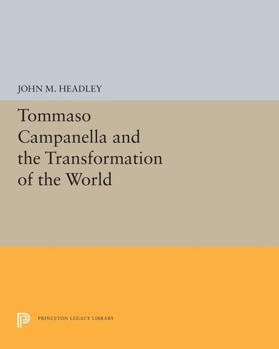 Tommaso Campanella and the Transformation of the World | | 9780691655758