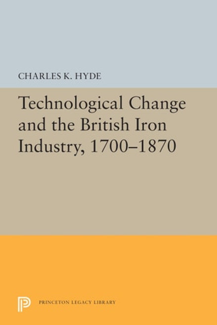Technological Change and the British Iron Industry, 1700-1870 Technological Change and the British Iron Industry, 1700-1870