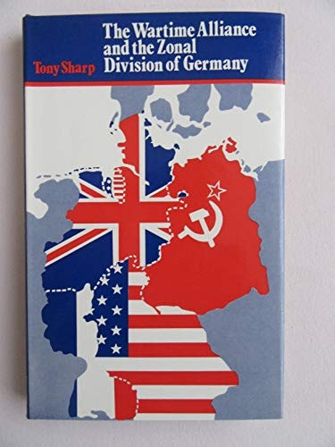 The Wartime Alliance and the Zonal Division of Germany