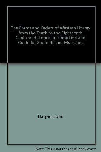 The Forms and Orders of Western Liturgy from the Tenth to the Eighteenth Century