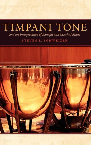 Timpani Tone and the Interpretation of Baroque and Classical Music | | 9780195395556