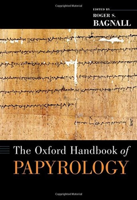 The Oxford Handbook of Papyrology The Oxford Handbook of Papyrology