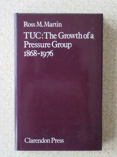 Tuc, the Growth of a Pressure Group, 1868-1976