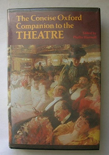 Concise Oxford Companion to the Theatre Concise Oxford Companion to the Theatre