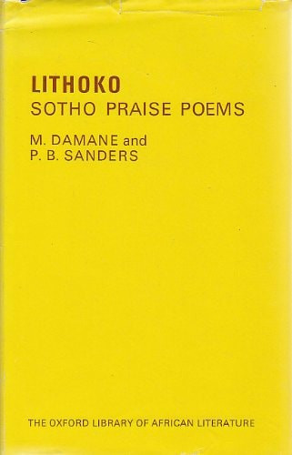 Lithoko. Sotho praise-poems. Edited and translated with an introduction and notes by M. Damane and P. B. Sanders