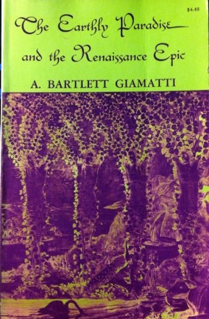 Earthly Paradise and the Renaissance Epic Earthly Paradise and the Renaissance Epic