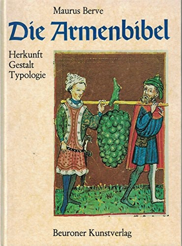 Die Armenbibel Herkunft, Gestalt, Typologie ; dargestellt anhand von Miniaturen aus der Handschrift Cpg 148 der Universitätsbibliothek Heidelberg