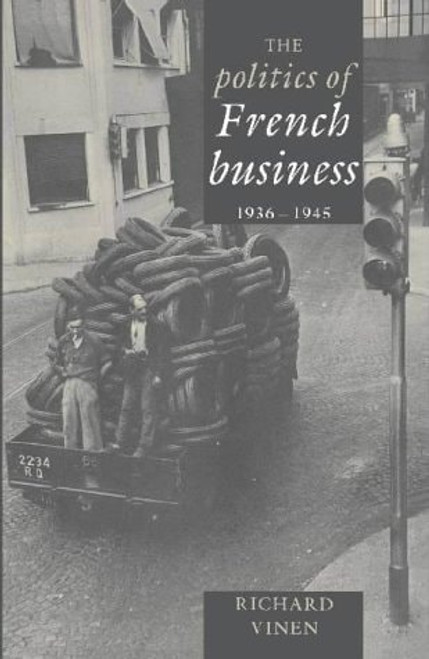 The Politics of French Business, 1936-1945