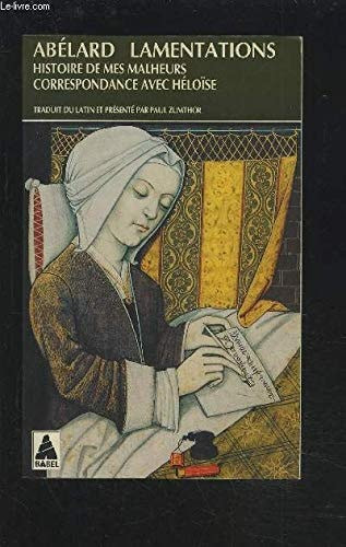 Lamentations / Histoire de mes malheurs / Correspondance avec Héloïse