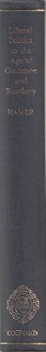 Liberal politics in the age of Gladstone and Rosebery: A study in leadership and policy