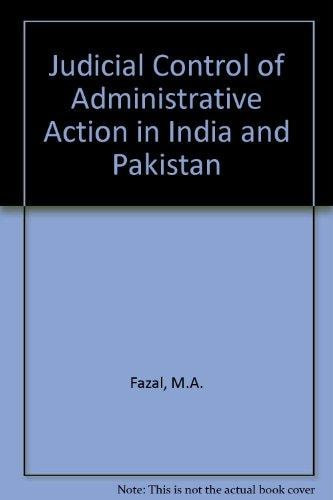 Judicial control of administrative action in India and Pakistan: A comparative study of principles and remedies