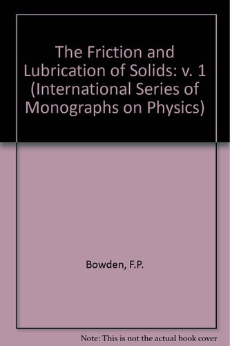 The Friction and Lubrication of Solids