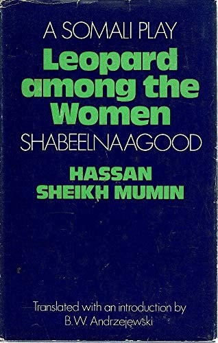 Leopard among the women: Shabeelnaagood. A Somali play;