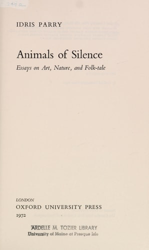 Animals of silence;: Essays on art, nature, and folk-tale