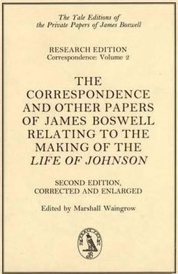 The Correspondence & Other Papers of James Boswell Relating to the Making of the "Life of Johnson"