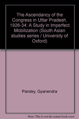 The Ascendancy of the Congress in Uttar Pradesh, 1926-34